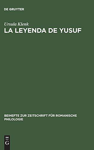 La Leyenda de Yusuf: Ein Aljamiadotext ; Edition und Glossar (Beihefte zur Zeitschrift für romanische Philologie, 134, Band 134)