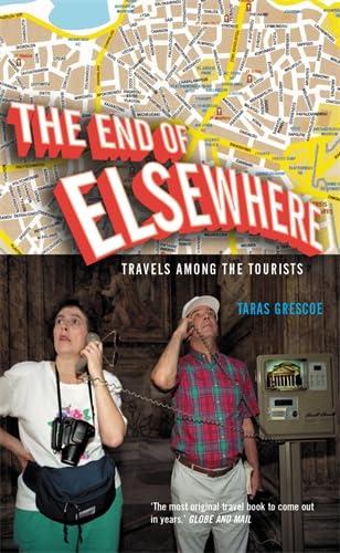 The End of Elsewhere: Travels Among the Tourists