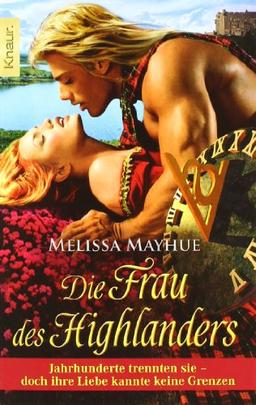 Die Frau des Highlanders: Jahrhunderte trennten sie - doch ihre Liebe kannte keine Grenzen. Roman