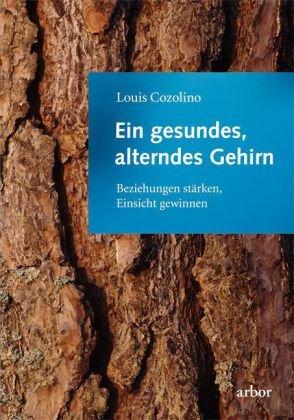 Ein gesundes, alterndes Gehirn: Beziehungen stärken, Einsicht gewinnen