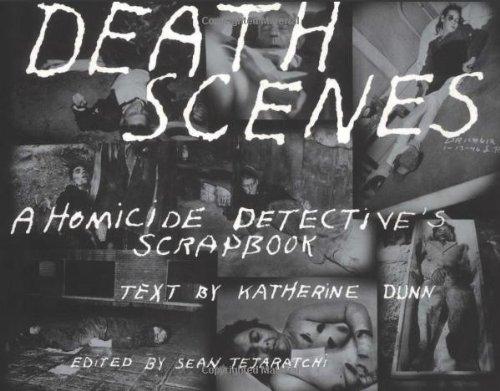 Death Scenes: A Homicide Detective's Scrapbook: A Scrapbook of Noir Los Angeles