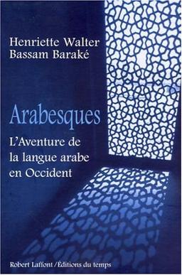 Arabesques : l'aventure de la langue arabe en Occident