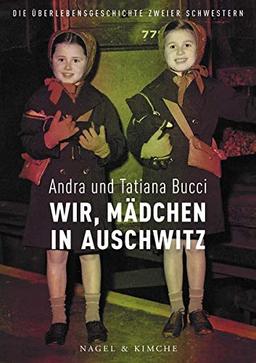 Wir, Kinder in Auschwitz: Die Überlebensgeschichte zweier Schwestern