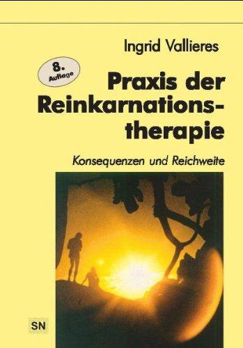 Praxis der Reinkarnationstherapie: Konsequenzen und Reichweite