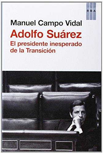 Vida de suarez: El presidente insesperado de la Transición (Otros No Ficción)