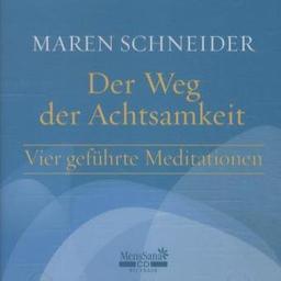 Der Weg der Achtsamkeit: Vier geführte Meditationen