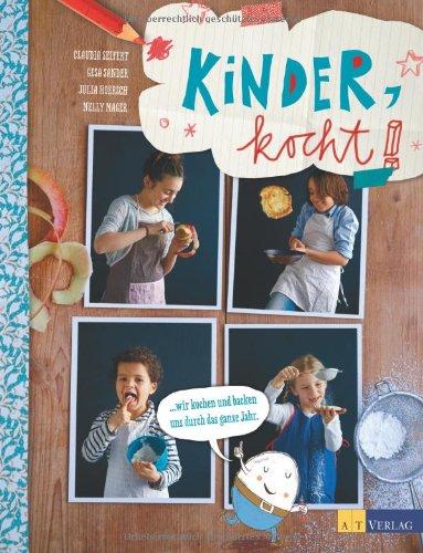 Kinder kocht!: Wir kochen und backen uns durch das ganze Jahr