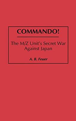 Commando!: The M/Z Unit's Secret War Against Japan