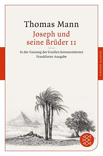 Joseph und seine Brüder II: In der Fassung der Großen kommentierten Frankfurter Ausgabe (Fischer Klassik)