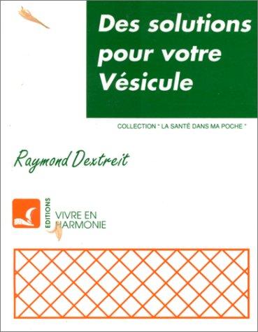 Des solutions pour votre vésicule