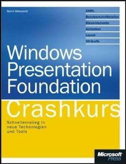 Windows Presentation Foundation - Crashkurs: Schnelleinstieg in neue Technologien und Tools