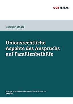 Unionsrechtliche Aspekte des Anspruchs auf Familienbeihilfe: optional, max. 240 Zeichen (Beiträge zu besonderen Problemen des Arbeitsrechts)