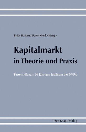 Kapitalmarkt in Theorie und Praxis: Festschrift zum 50-jährigen Jubiläum der DVFA