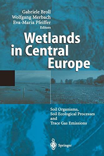 Wetlands in Central Europe: Soil Organisms, Soil Ecological Processes and Trace Gas Emissions