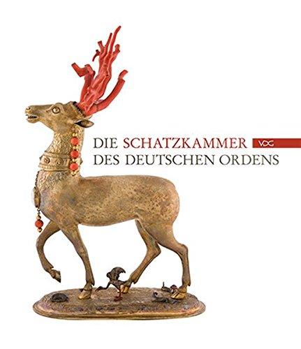 Die Schatzkammer des Deutschen Ordens: Katalog (Quellen und Studien zur Geschichte des Deutschen Ordens)