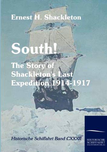 South!: The Story of Shackleton's Last Expedition 1914-1917 (Historische Schiffahrt)