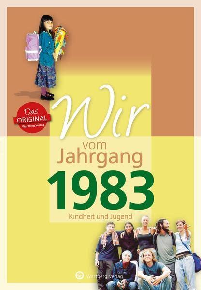 Wir vom Jahrgang 1983 - Kindheit und Jugend (Jahrgangsbände)