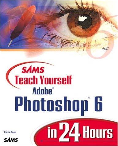 Sams Teach Yourself Adobe Photoshop 6 in 24 Hours (Sams Teach Yourself in 24 Hours)