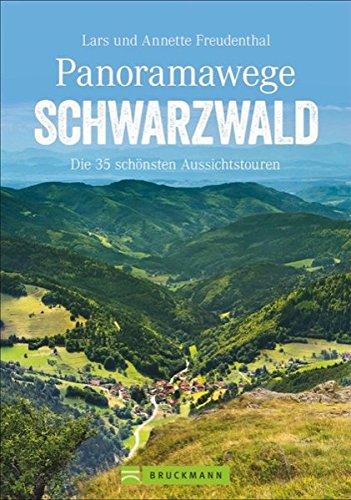 Panoramawege Schwarzwald: Die 35 schönsten Aussichtstouren (Erlebnis Wandern)