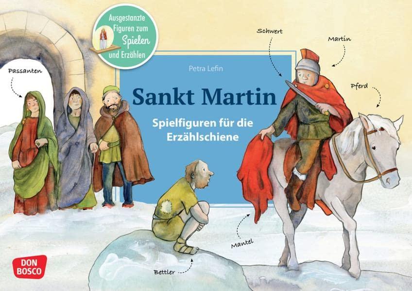 Sankt Martin: Ausgestanzte Figuren zum Spielen und Erzählen. Das Martinsfest feiern: die Heiligenlegende für Kinder. Für die Kita & den ... Erzählschiene: Bibel, Heilige und Vorbilder)