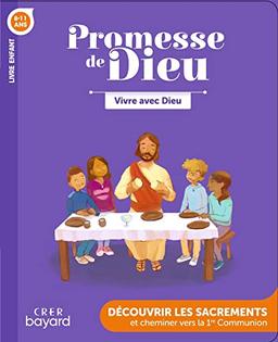 Vivre avec Dieu, 8-11 ans : découvrir les sacrements et cheminer vers la 1re communion : livre enfant