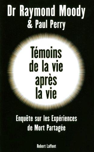 Témoins de la vie après la vie : une enquête sur les expériences de mort partagée