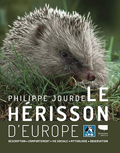 Le hérisson d'Europe : description, comportement, vie sociale, mythologie, observation