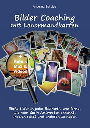 Bilder Coaching mit Lenormandkarten: Blicke tiefer in jedes Bildmotiv und lerne, wie man darin Antworten erkennt, um sich selbst und anderen zu helfen (Lenormand Kartenlegen lernen für Anfänger)