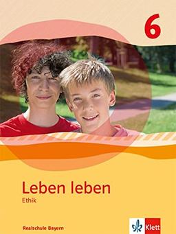 Leben Leben 6. Ausgabe Bayern Realschule: Schülerband Klasse 6 (Leben leben. Ausgabe für Bayern ab 2017)