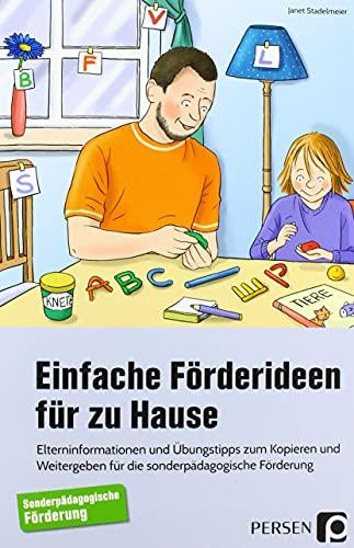 Einfache Förderideen für zu Hause: Elterninformationen und Übungstipps zum Kopieren u nd Weitergeben f. d. sonderpädagogische Förderung (1. bis 4. ... Förderung (1. bis 4. Klasse)