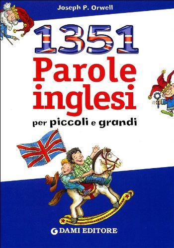 Milletrecentocinquantuno parole inglesi per piccoli e grandi