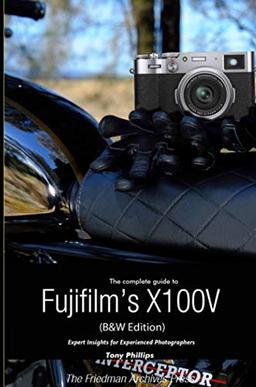 The Complete Guide to Fujifilm's X100V (B&W Edition)