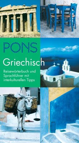 PONS Reisewörterbuch Griechisch: Reisewörterbuch und Sprachführer mit interkulturellen Tipps