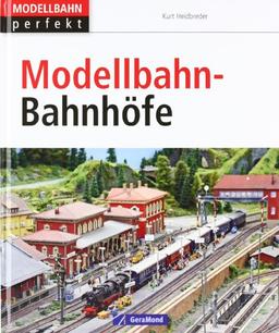 Modellbahn-Bahnhöfe: Vom Vorbild zum Modell