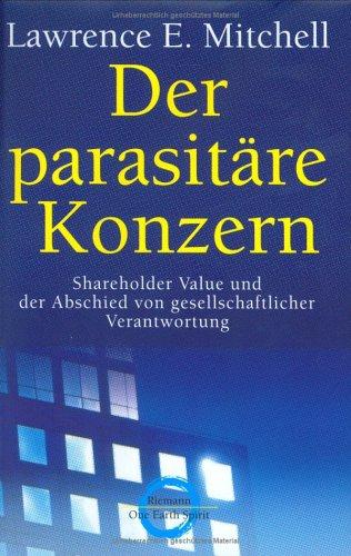 Der parasitäre Konzern: Shareholder Value und der Abschied von gesellschaftlicher Verantwortung