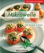 Küchen-Klassiker. Mikrowelle. Neue Rezepte schnell zubereitet