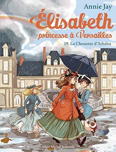 Elisabeth, princesse à Versailles. Vol. 19. La chouette d'Athéna