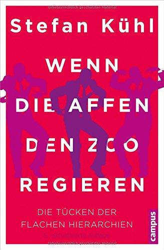 Wenn die Affen den Zoo regieren: Die Tücken der flachen Hierarchien