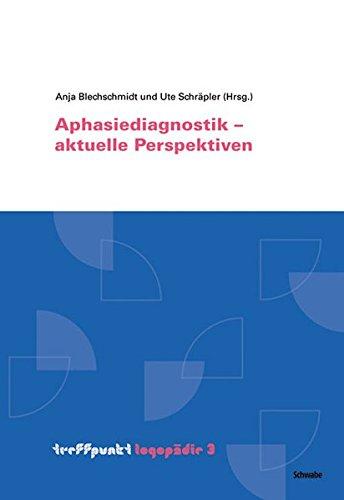 Aphasiediagnostik - aktuelle Perspektiven (treffpunkt Logopädie)