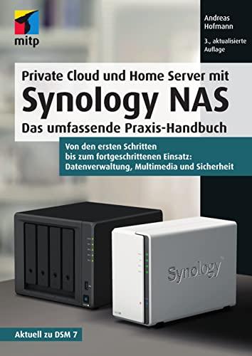 Private Cloud und Home Server mit Synology NAS: Das umfassende Praxis-Handbuch.Von den ersten Schritten bis zum fortgeschrittenen Einsatz: ... ... ... Multimedia und Sicherheit (mitp Professional)