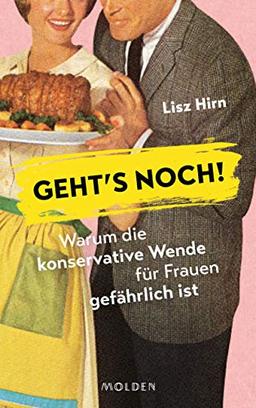 Geht's noch! Warum die konservative Wende für Frauen gefährlich ist