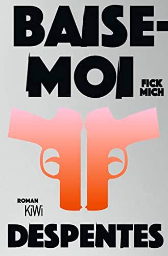 Baise-moi – Fick mich: Roman