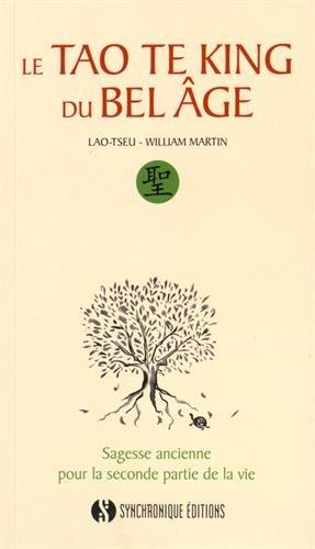 Le tao te king du bel âge : sagesse ancienne pour la seconde partie de la vie