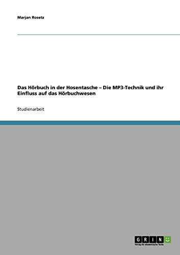 Das Hörbuch in der Hosentasche - Die MP3-Technik und ihr Einfluss auf das Hörbuchwesen