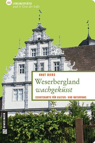 Weserbergland wachgeküsst: 66 Lieblingsplätze und 11 stille Orte: 66 Lieblingsplätze und 11Orte der Stille