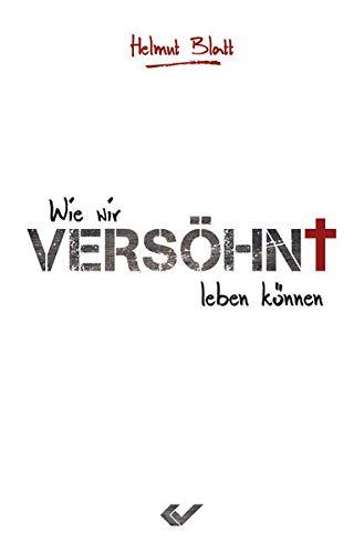 Versöhnt: Wie Gott mit uns ans Ziel kommt