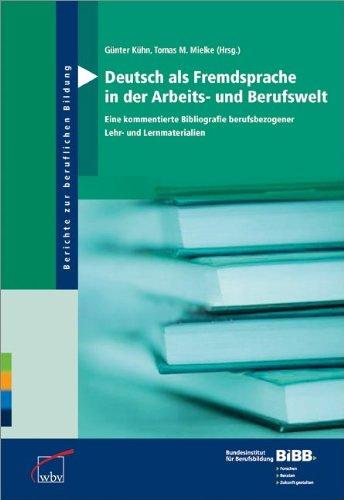 Deutsch als Fremdsprache in der Arbeits- und Berufswelt: Eine kommentierte Bibliografie berufsbezogener Lehr- und Lernmaterialien