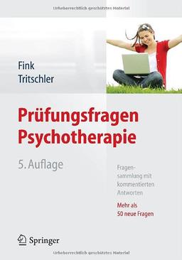 Prüfungsfragen Psychotherapie: Fragensammlung mit kommentierten Antworten - Mehr als 50 neue Fragen