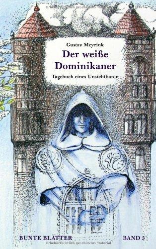 Der weiße Dominikaner: Tagebuch eines Unsichtbaren. Bunte Blätter Band 5