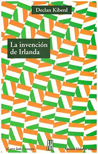 La invencion de Irlanda/ Inventing Ireland: La Literatura De Una Nacion Moderna (El Otro Lado/ the Other Side)